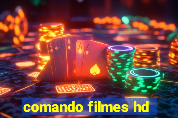 comando filmes hd